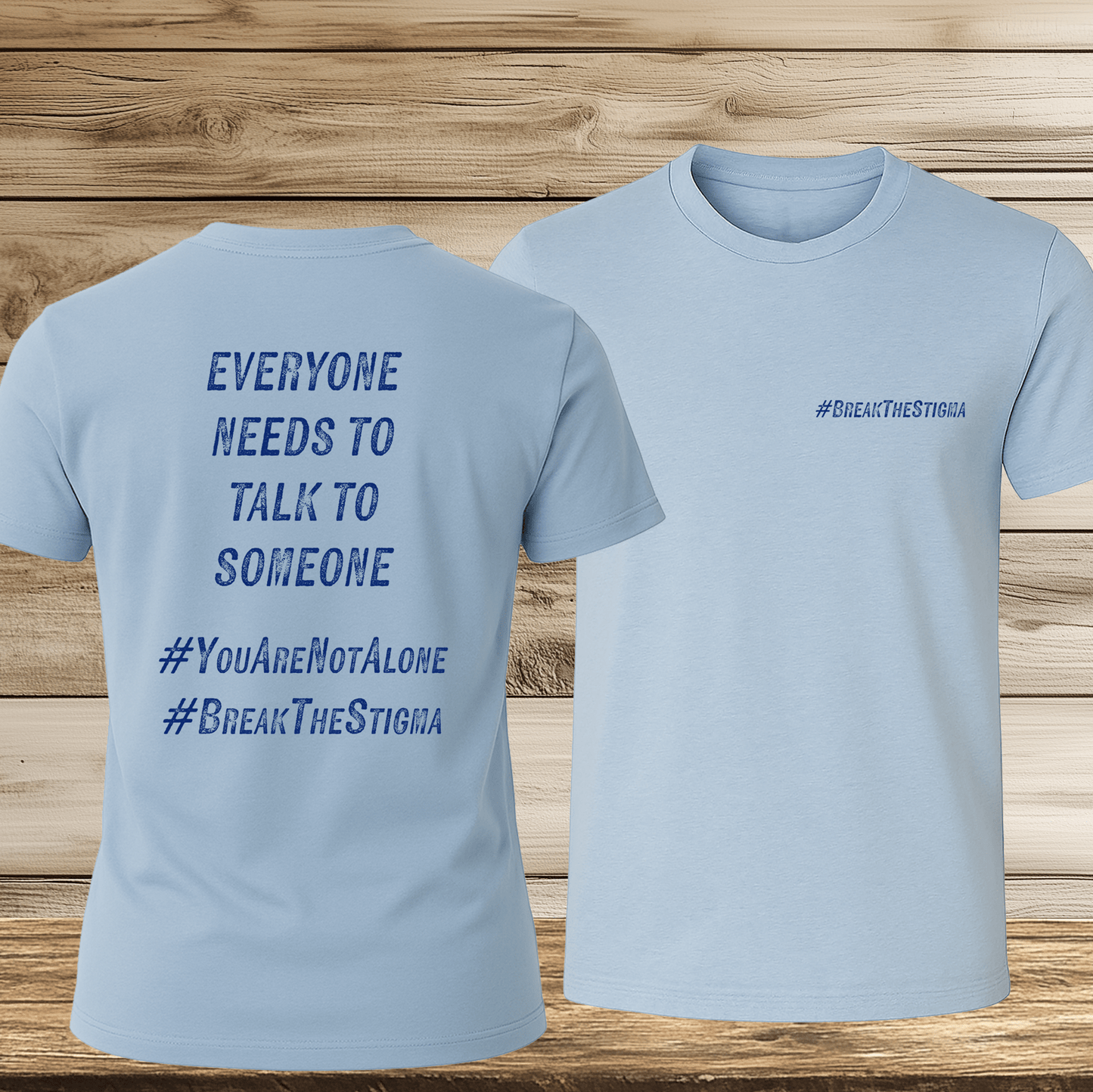 Everyone Needs To Talk To Someone (front & back)